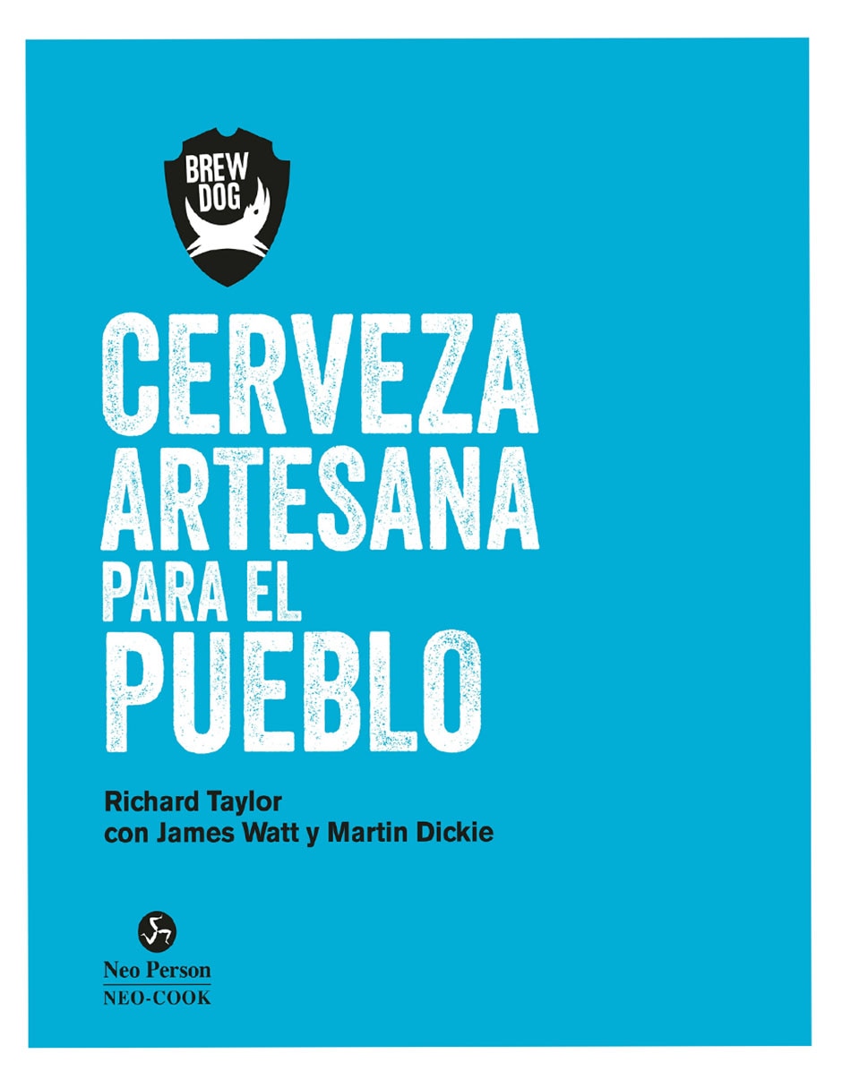 Libro Cerveza Artesana Para El Pueblo de Richard Taylor,James Watt y Martin Dickle